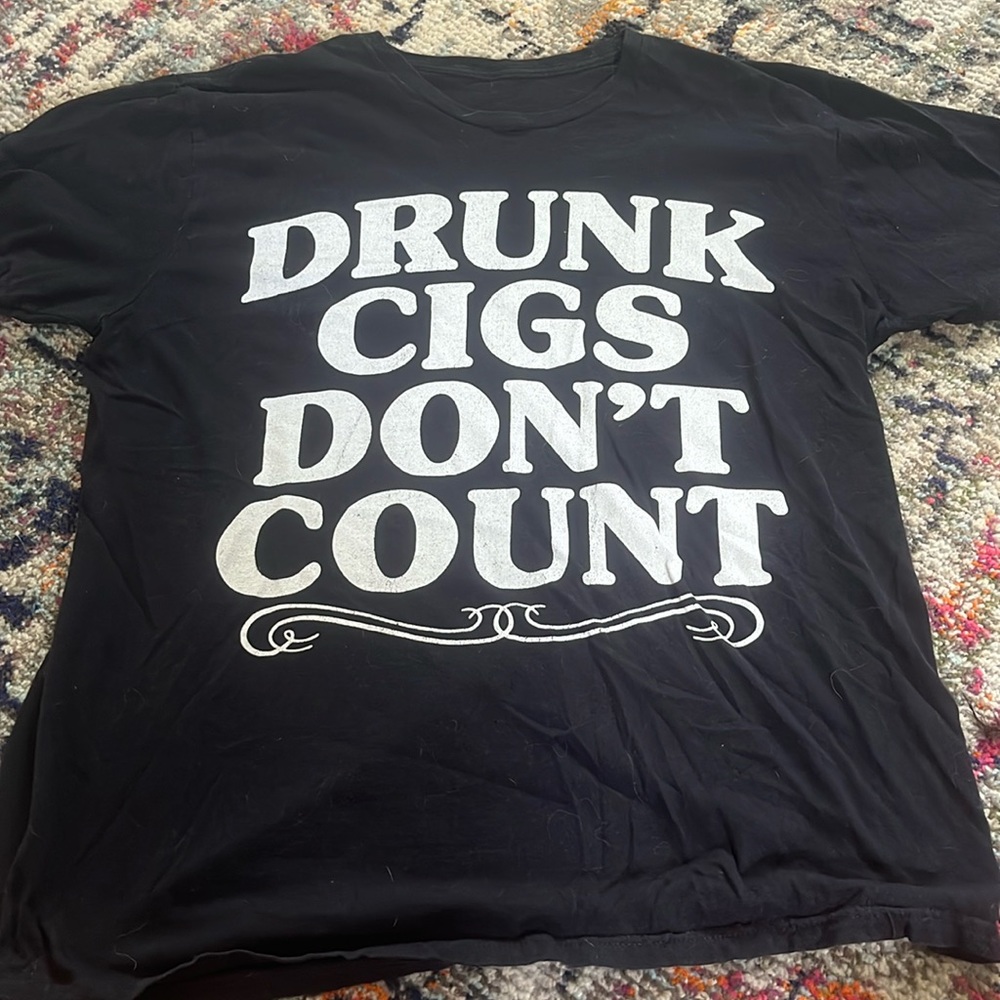 Drunk Cigs Don’t Count Shirt